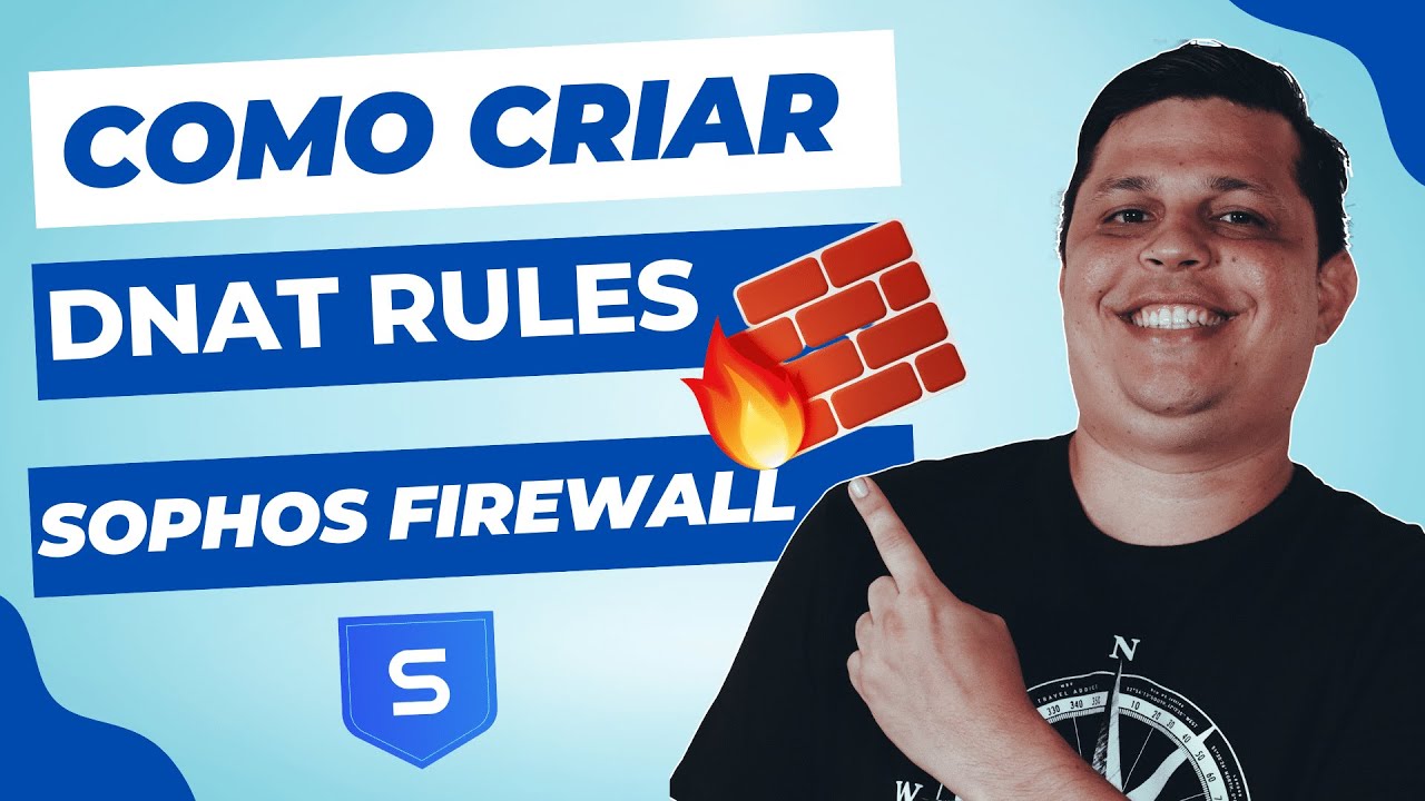 EP07 - Como criar regras de DNAT no Sophos Firewall
