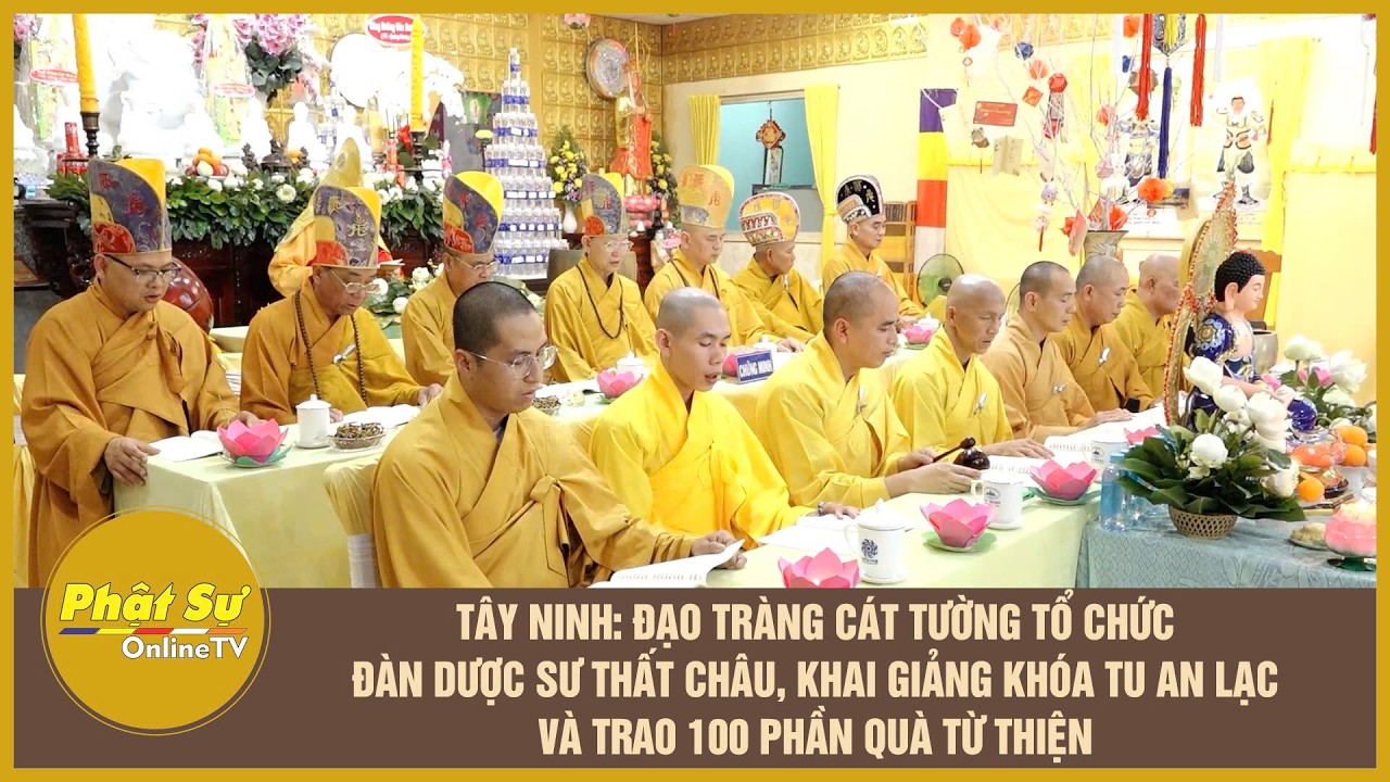 Tây Ninh: Đạo tràng Cát Tường trang nghiêm tổ chức đàn Dược Sư thất châu, khai giảng khóa tu An Lạc