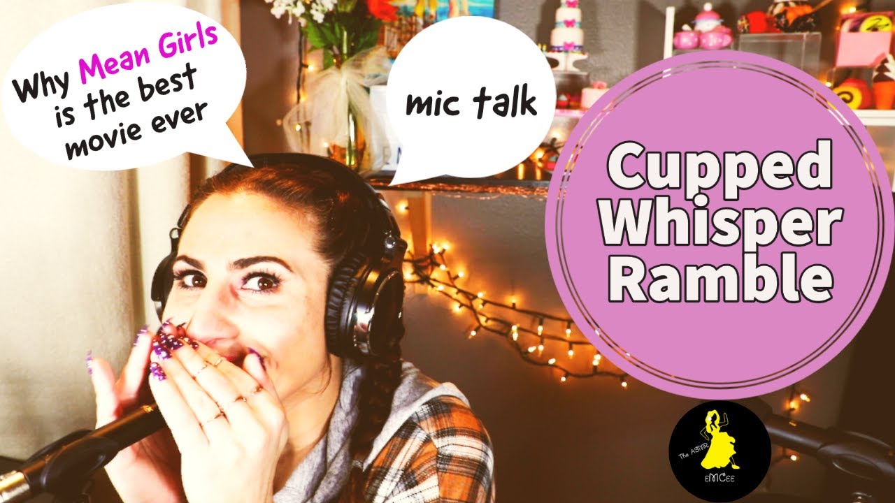 ASMR Pure Cupped Whisper Ramble (mic talk, life update & why Mean Girls is the best movie ever)