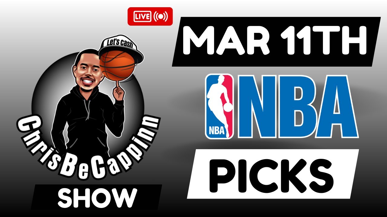 March 11th | NBA Bets | Free Picks + Predictions | ChrisBeCappinn NBA Show