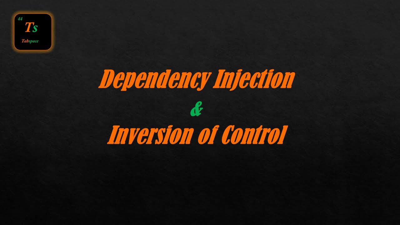 Dependency Injection & Inversion of Control | Low-Level Design - Tabspace
