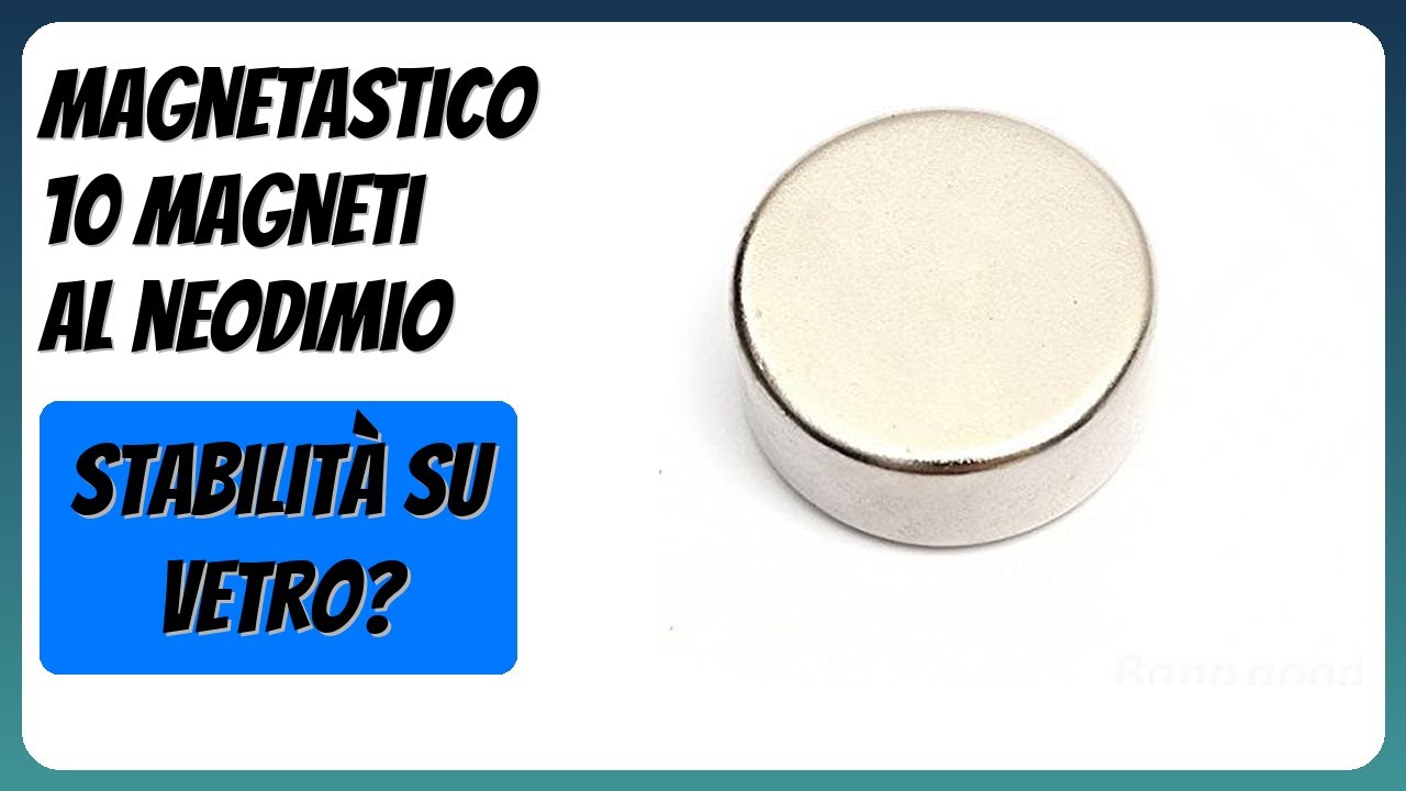RECENSIONE (2026) : Magnetastico 10 magneti al neodimio. DETTAGLI