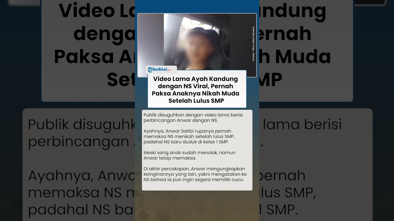 Video Lama Ayah Kandung dengan NS Viral, Pernah Paksa Anaknya Nikah Muda Setelah Lulus SMP