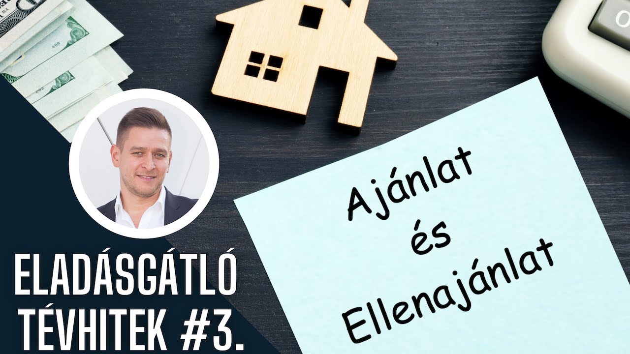 Ajánlat és ellenajánlat - Eladásgátló tévhitek 3.
