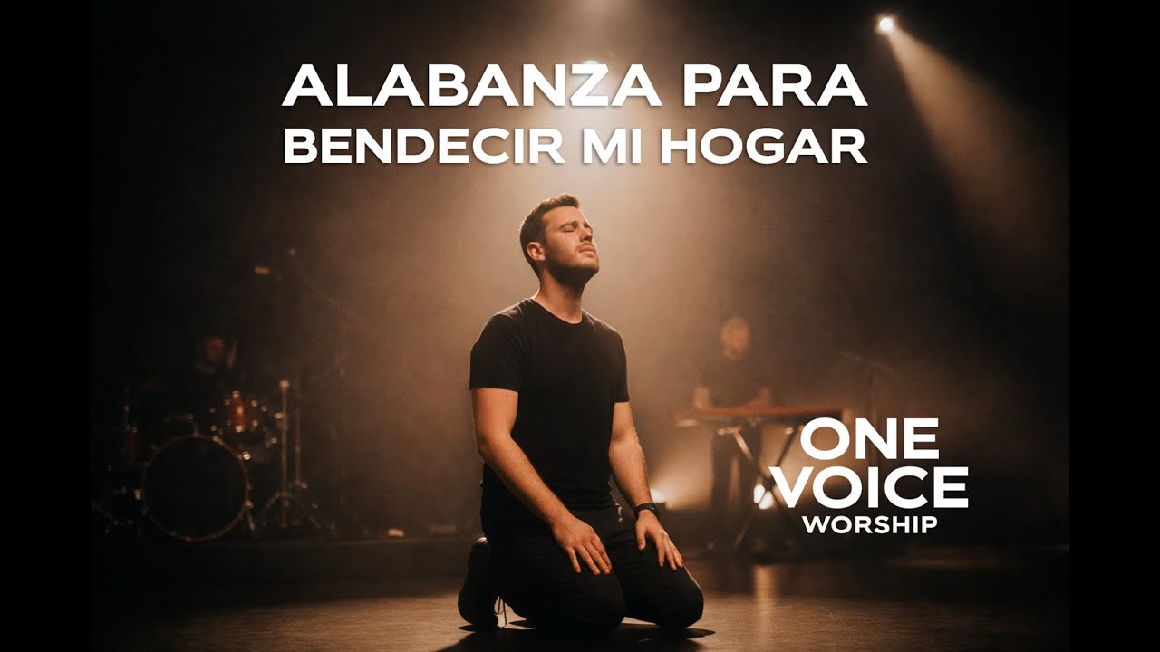 Bendice mi casa | alabanza para bendecir mi hogar | ONE VOICE WORSHIP