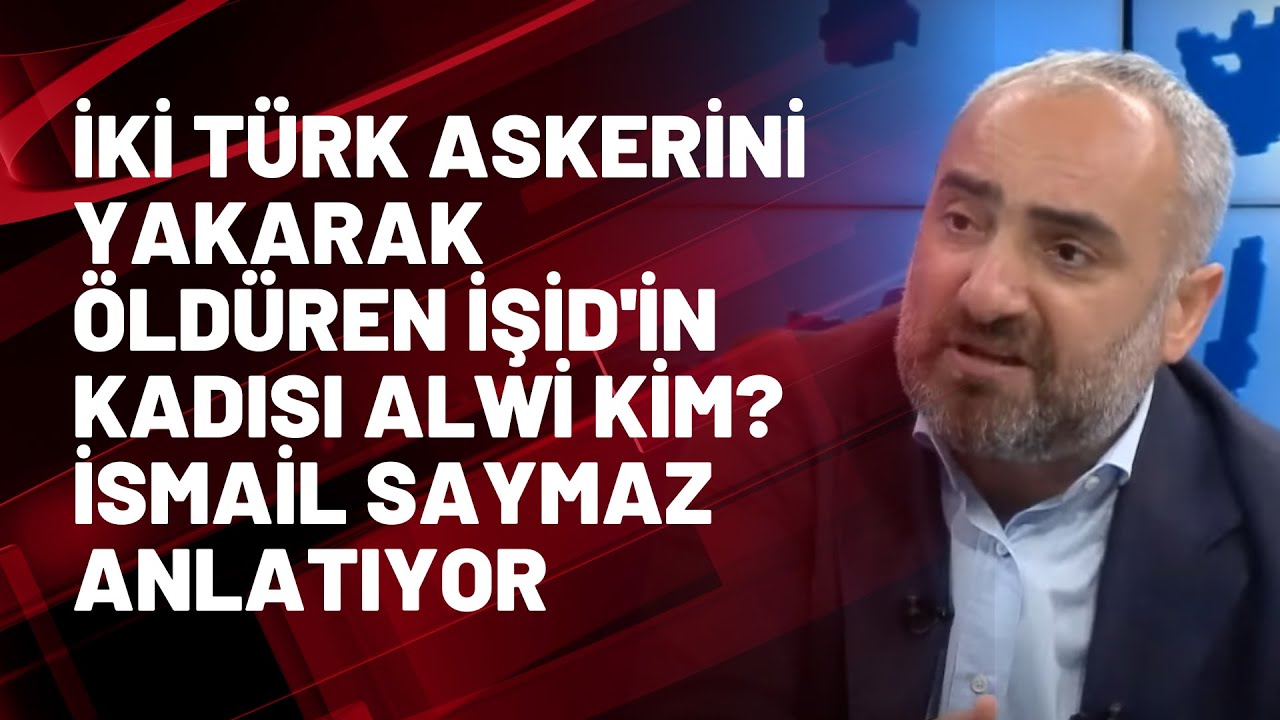 İki Türk askerini yakarak öldüren IŞİD'in kadısı Alwi kim? İsmail Saymaz anlatıyor