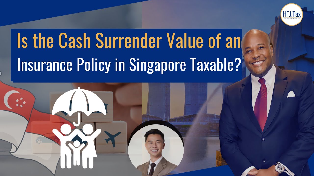 [ Offshore Tax ] Is the  Cash Surrender Value of an Insurance Policy in SingaporeTaxable?