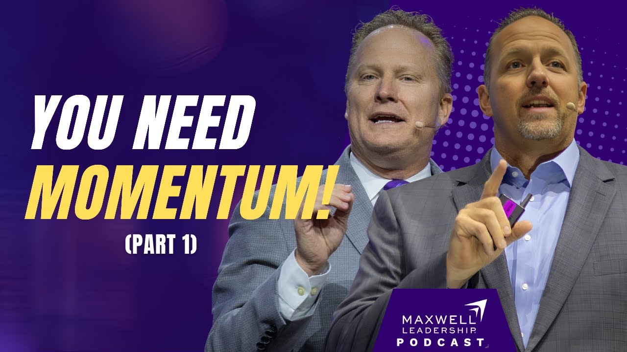 Momentum Breakers vs  Momentum Makers (Part 1) (Maxwell Leadership Podcast)
