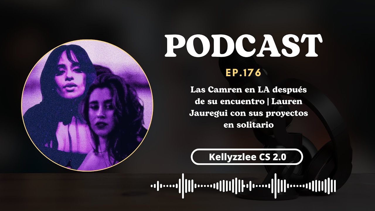 Las Camren en LA después de su encuentro | Lauren Jauregui con sus proyectos en solitario