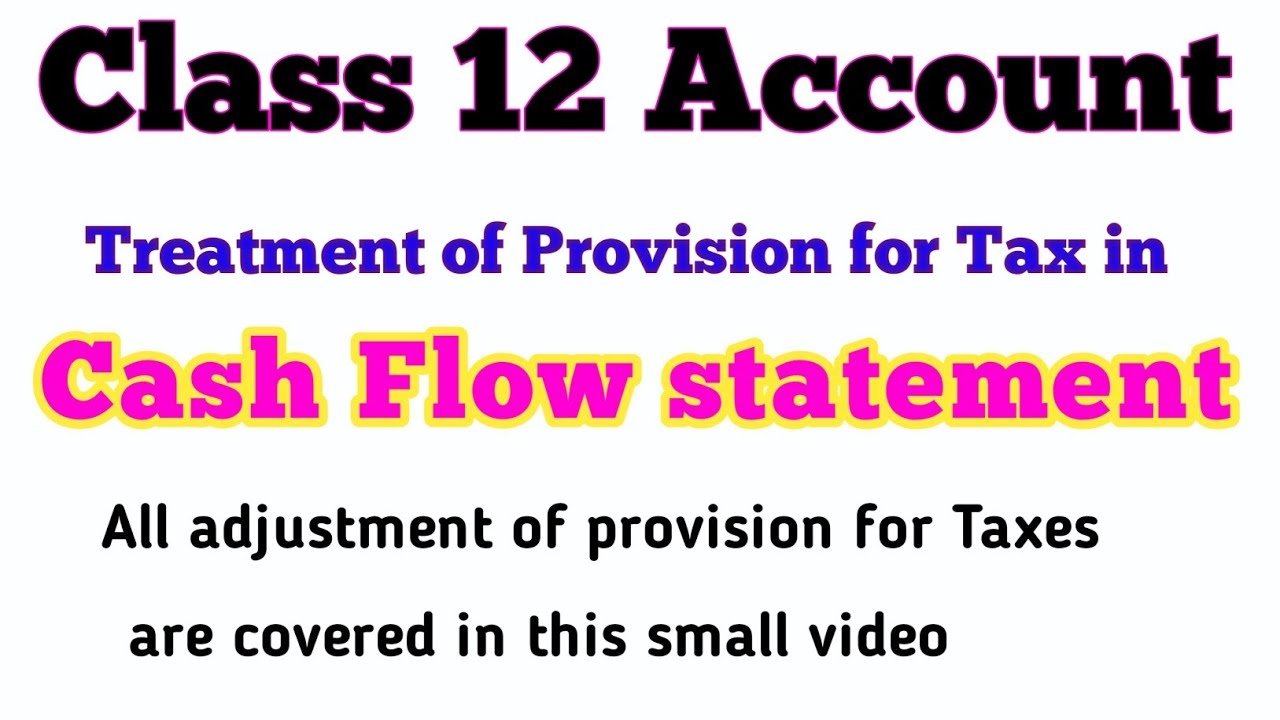 Cash flow statement ~ Class 12 Account l Provision for Taxes l 
