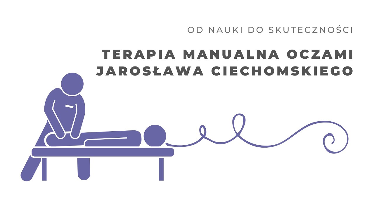 Terapia manualna oczami Jarosława Ciechomskiego
