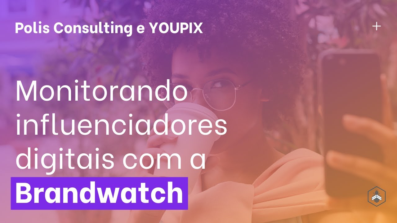 Monitorando influenciadores digitais com a Brandwatch