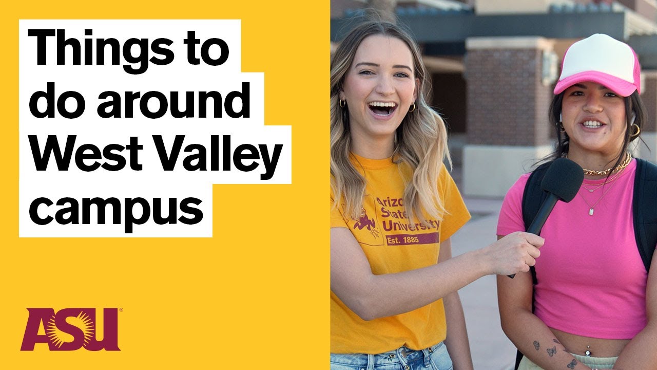 What&rsquo;s Going On Around ASU&rsquo;s West Valley Campus: Welcome to the Valley