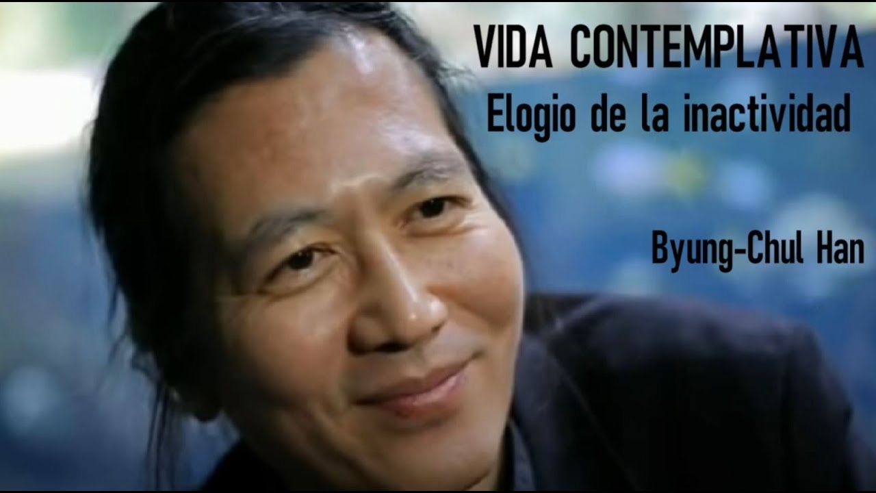 VIDA CONTEMPLATIVA - Elogio de la inactividad. Byung-Chul Han