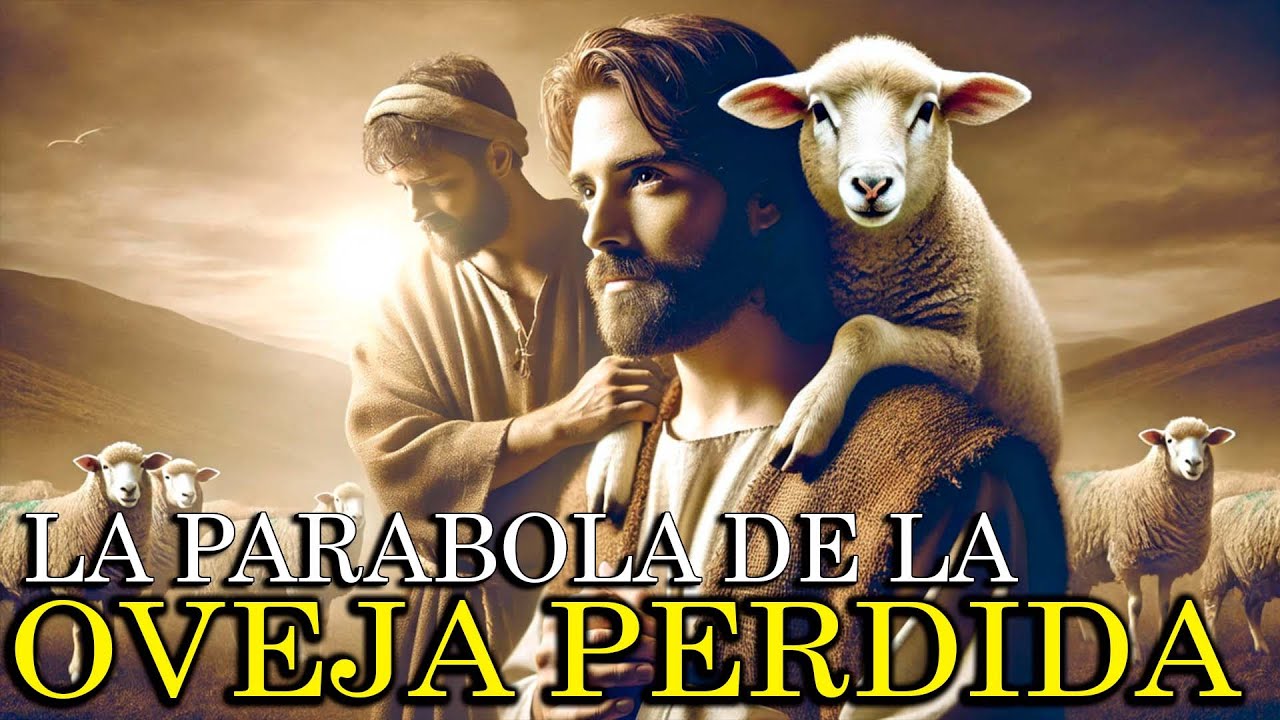 La Parábola de la Oveja Perdida: El Amor Incondicional de Dios por Sus Hijos | Enseñanza de Jesús