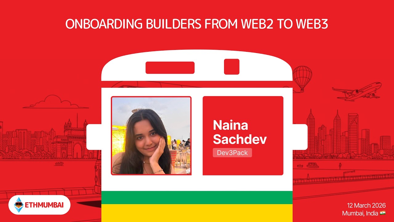 Onboarding Builders from Web2 to Web3 | Naina Sachdev | ETHMumbai 2026