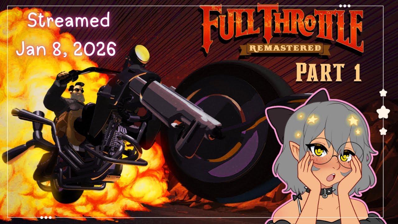 [Jan 8, 2026] Vroom Vroom~! Get In Losers We’re Going Biking~! [Full Throttle Remastered – Part 1]