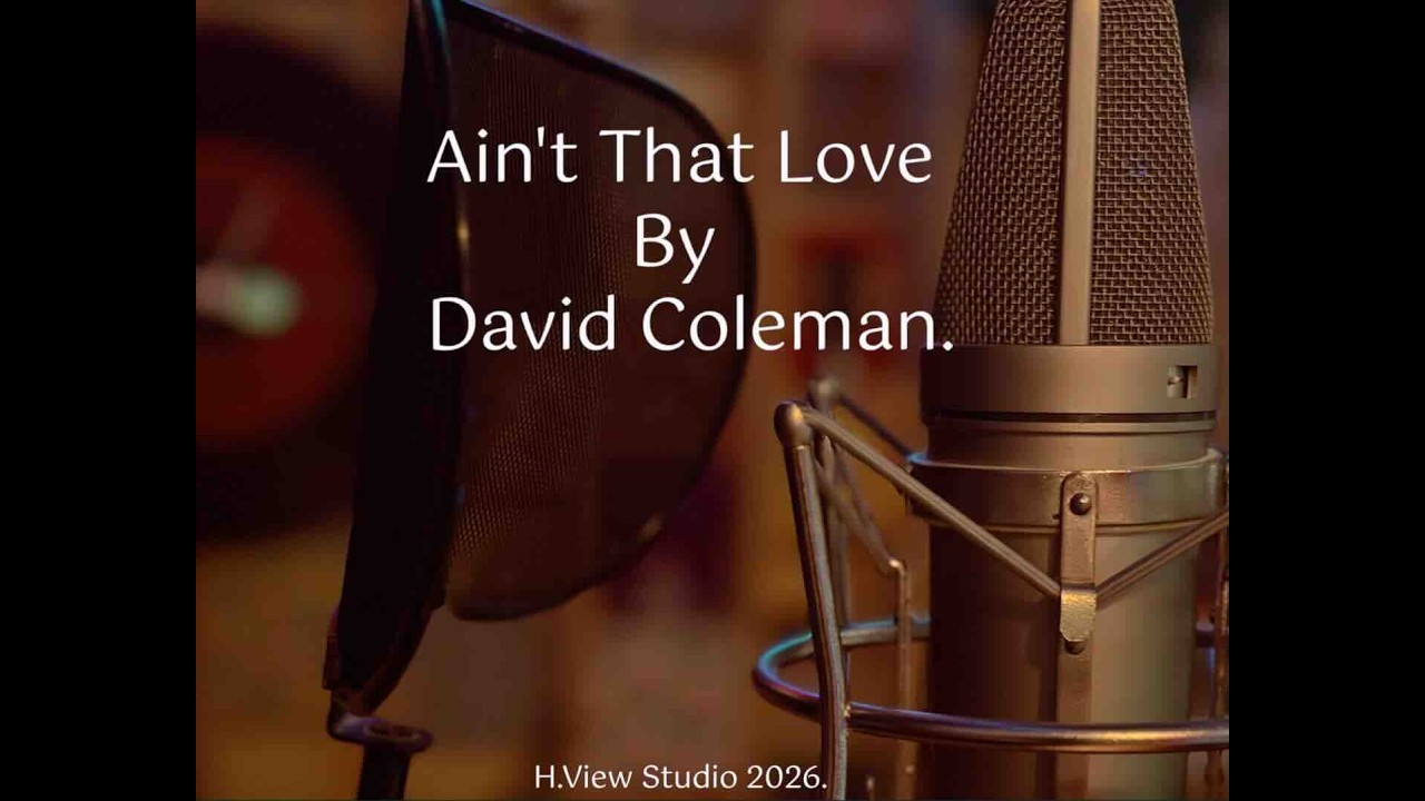 Ain't That Love By David Coleman. H.View Studio 2026