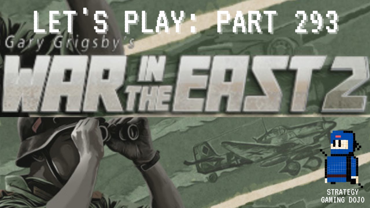 War in the East 2 - Let's Play!  Part 293 - More Rain...please?