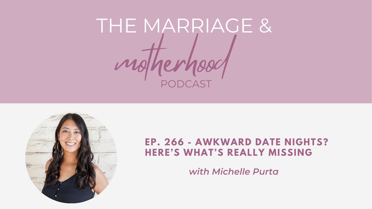 Ep. 266 - Awkward Date Nights? Here’s What’s Really Missing