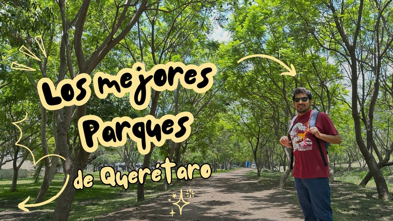 Top 5 mejores parques de Querétaro