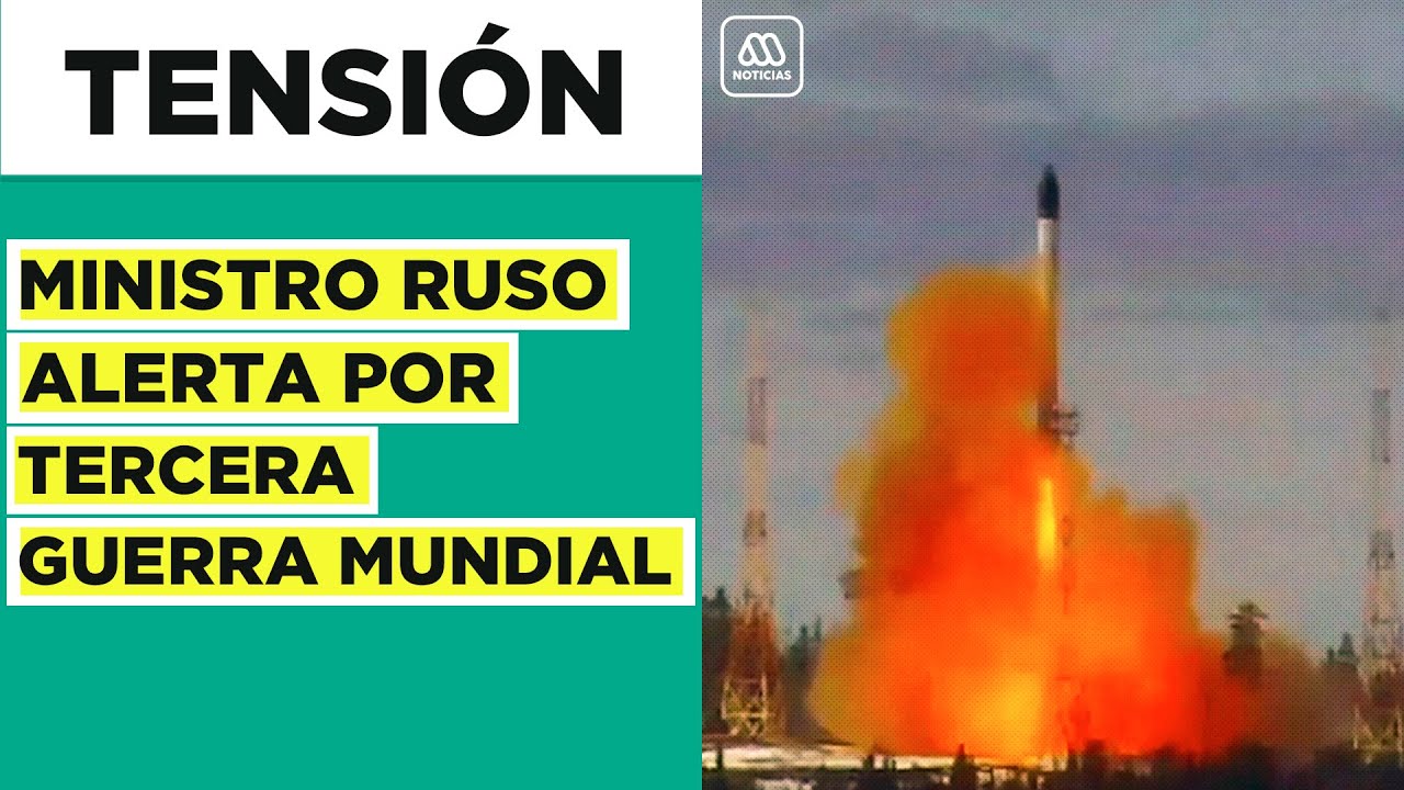 Tercera guerra mundial: Ministro ruso afirma que peligro de conflicto bélico es real
