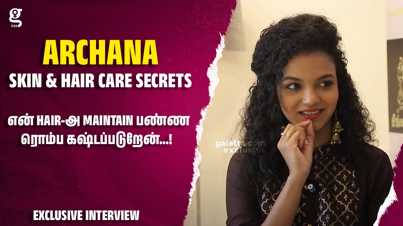 🔴 என் Hair-அ Maintain பண்ண ரொம்ப கஷ்டப்படுறேன்...! - Archana Skin & Hair Care Secrets