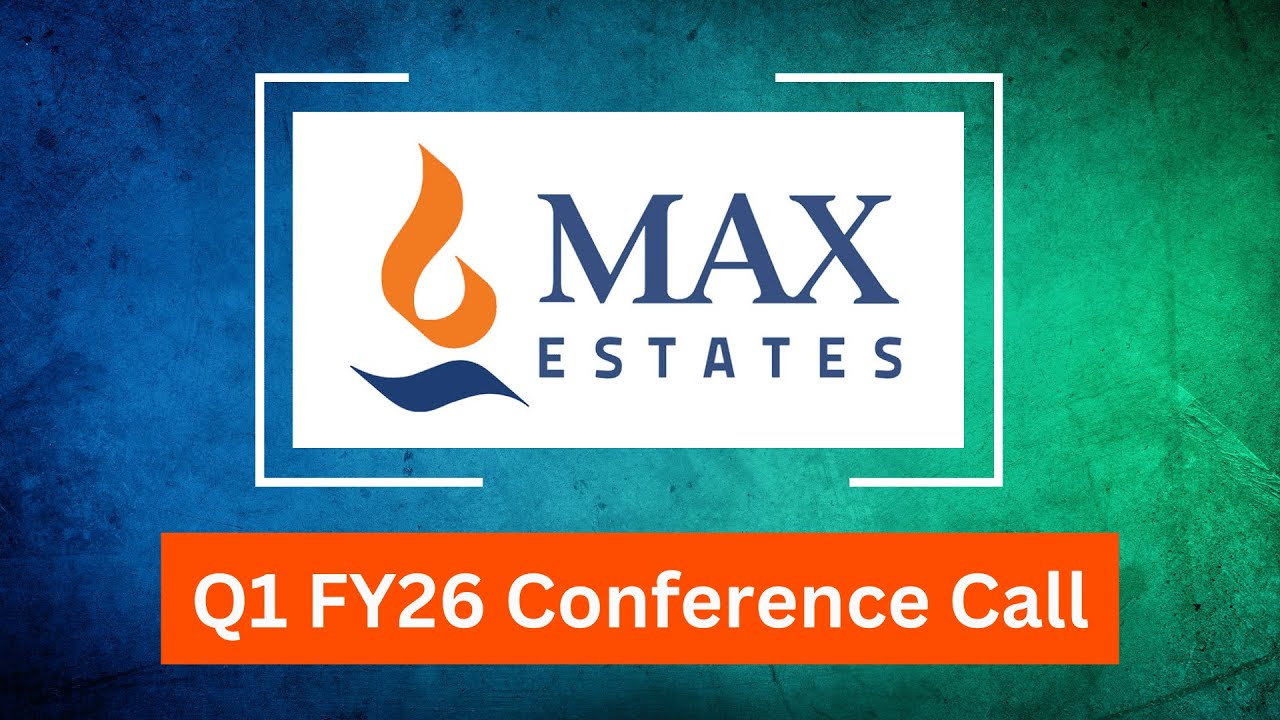 Max Estates Q1 FY26 Concall: Real Estate Growth, Leasing Momentum & Expansion Plans