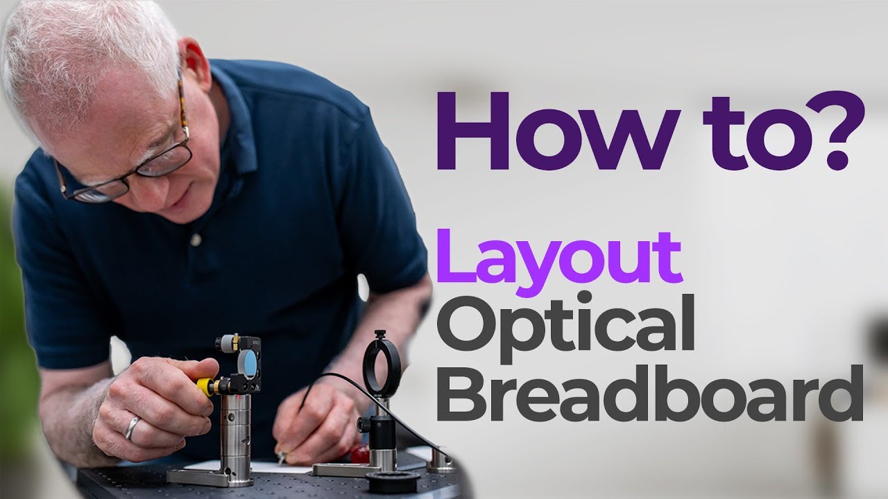 Tips for Laying Out an Optical Breadboard - Brian King, StarFish Medical
