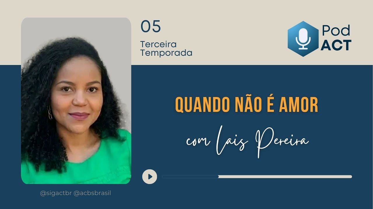 PodACT T3 #05 - Quando NÃO É AMOR com Laís Pereira