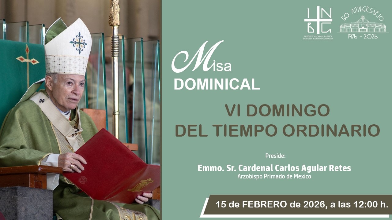 Misa Dominical del Emmo. Sr. Cardenal Carlos Aguiar Retes, 15 de febrero de 2026, 12:00 h.
