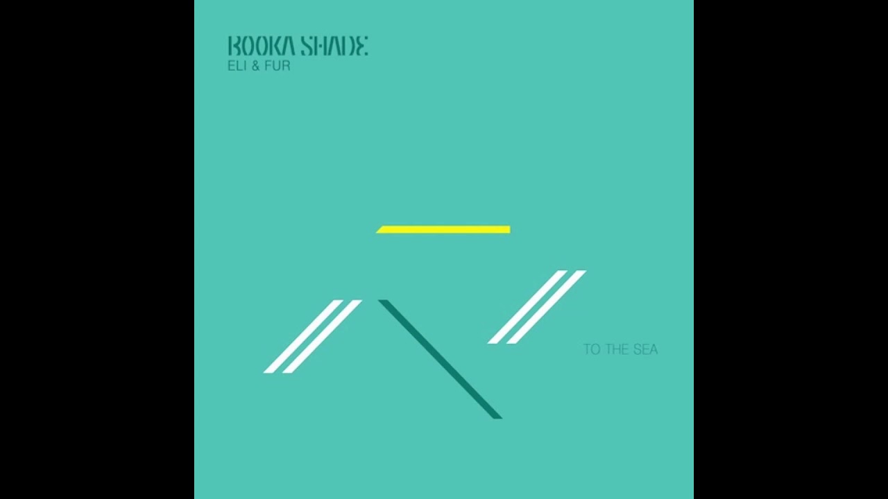 Booka Shade x Eli & Fur - To the Sea (Radio Edit)