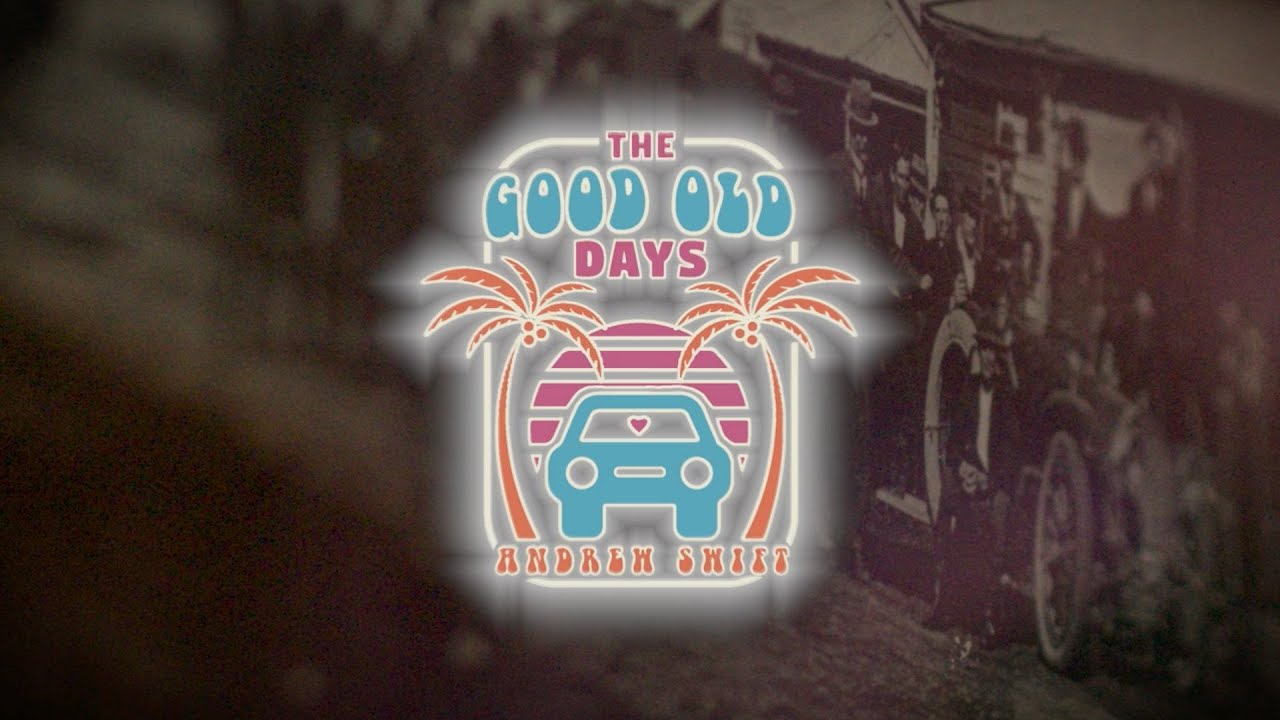 Andrew Swift - The Good Old Days (Official Music Video)