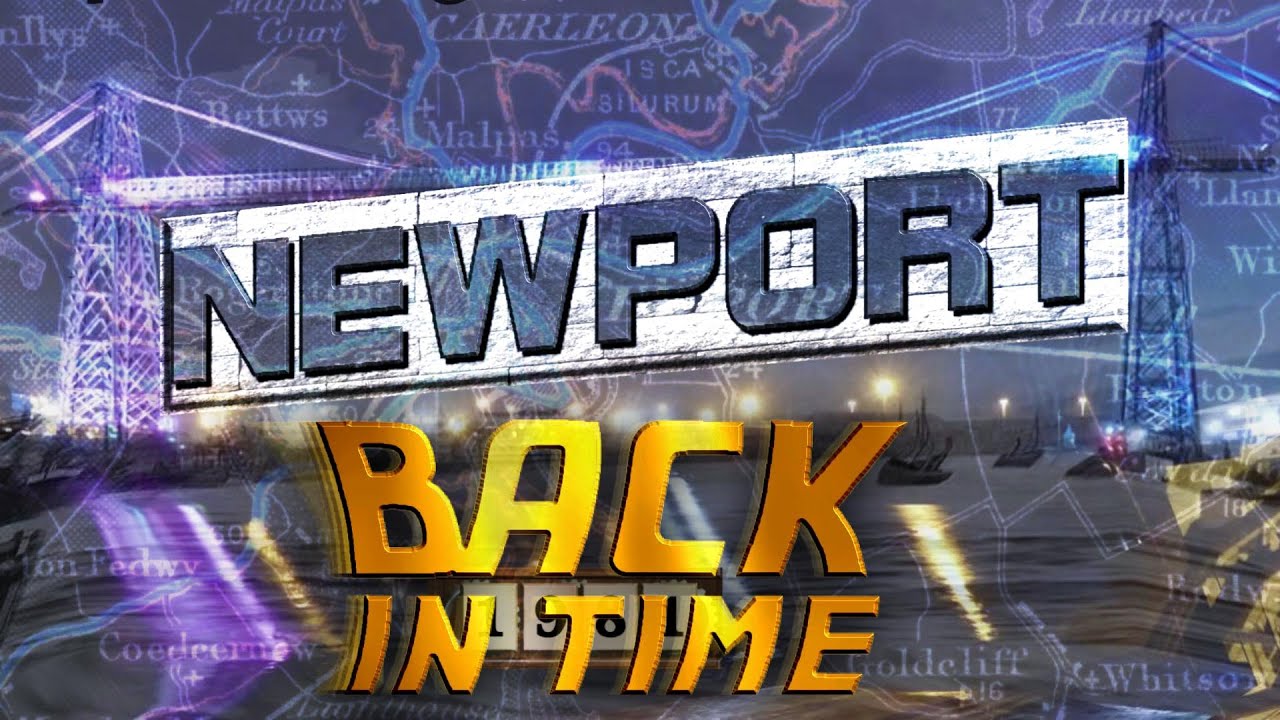 Newport: Back in Time (Wales)