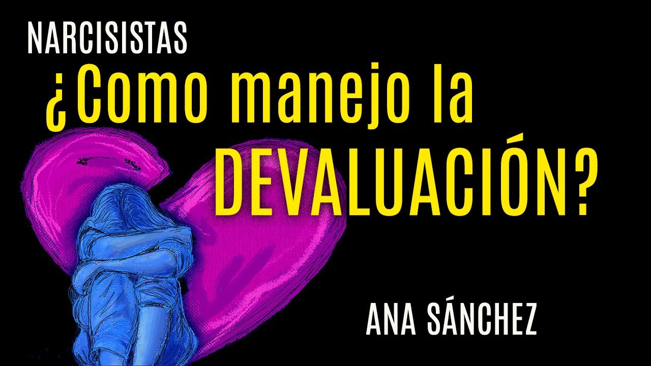 Narcisistas ¿Como manejo la devaluación?
