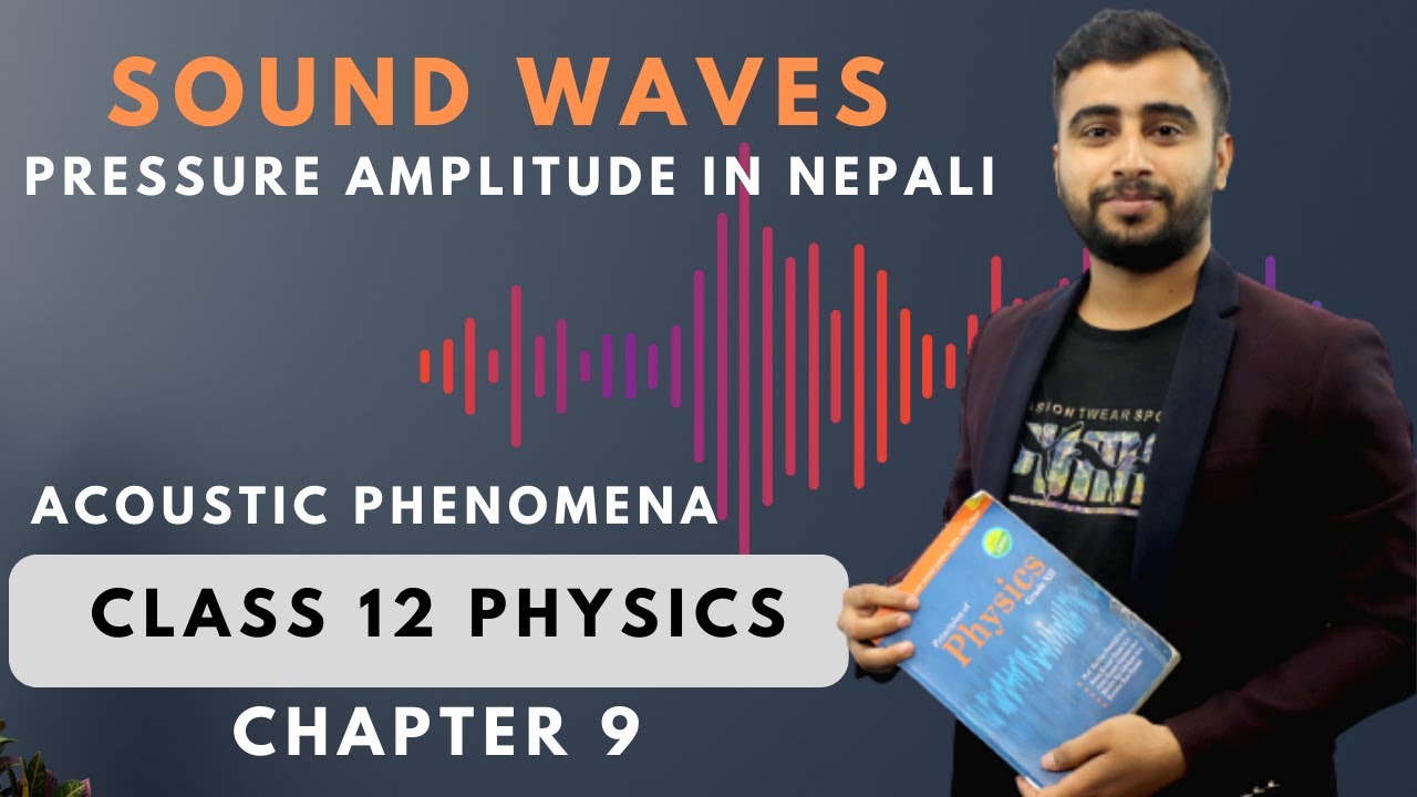 Sound Waves: Pressure Amplitude in Nepali || Class 12 Physics Chapter 9 || Acoustic Phenomena | NEB