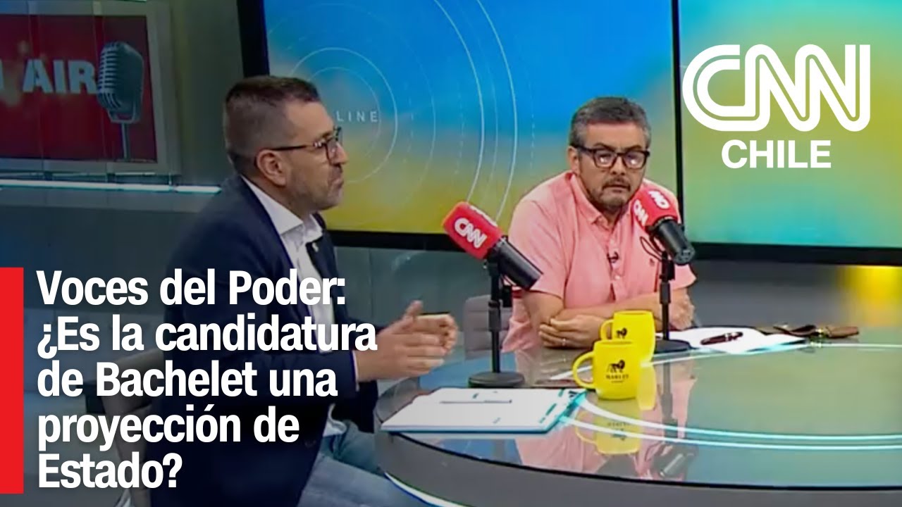 Voces del Poder: ¿Es la candidatura de Bachelet una proyección de Estado o una 