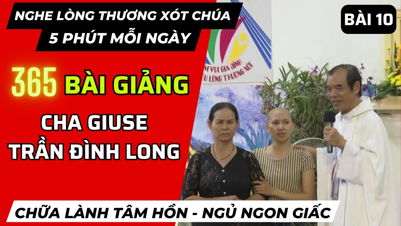 Bài giảng Cha Long tại GĐTM [Bài 10]: GIÁ TRỊ CỦA LÒNG THƯƠNG XÓT CHÚA | Lời Chúa Hôm Nay