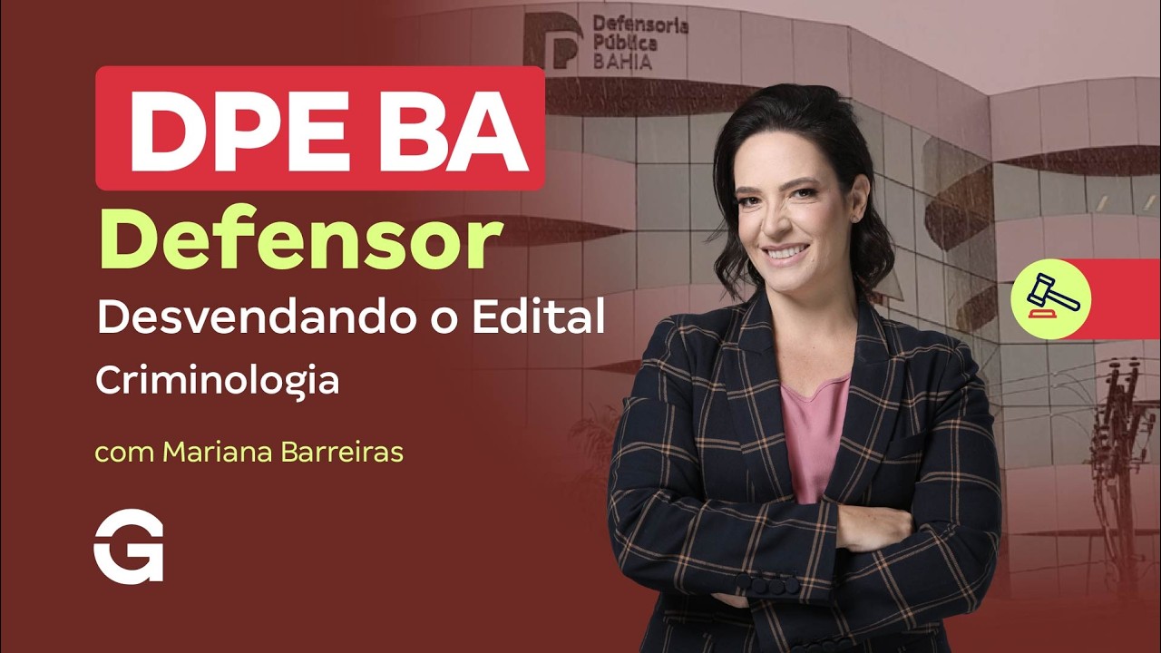 Concurso DPE BA Defensor | Desvendando o Edital: Criminologia