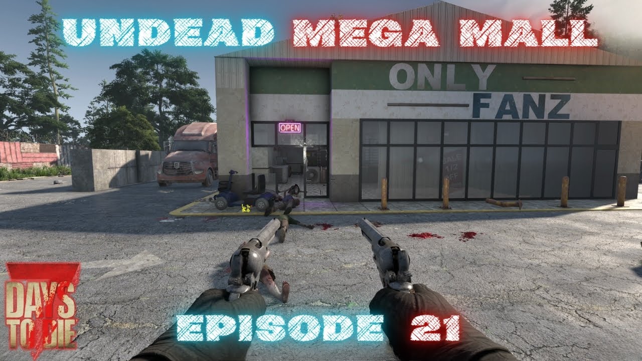 7 Days to Die 2.0 – Undead Mega Mall EP21 – Say My Name!