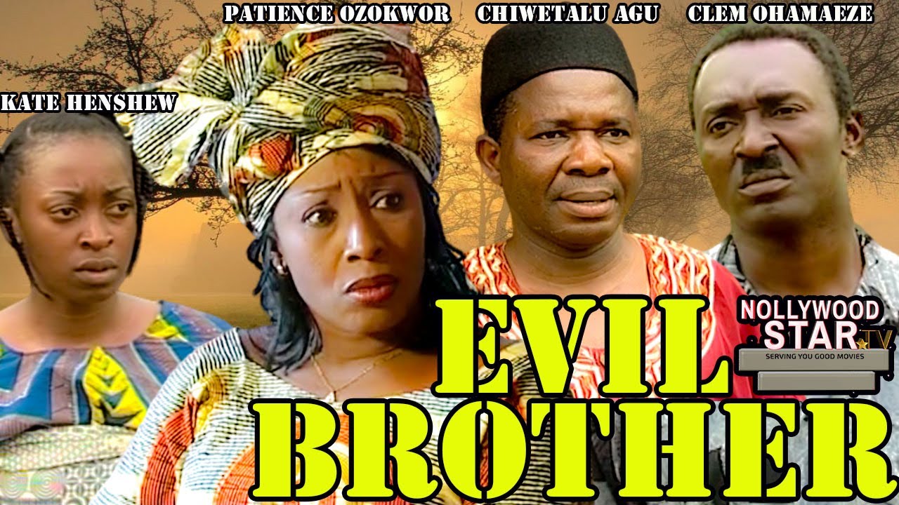 EVIL BROTHER (CHIWETALU AGU, PATIENCE OZOKWOR, CLEM OHAMAEZE, KATE HENSHEW) NOLLYWOOD CLASSIC MOVIES