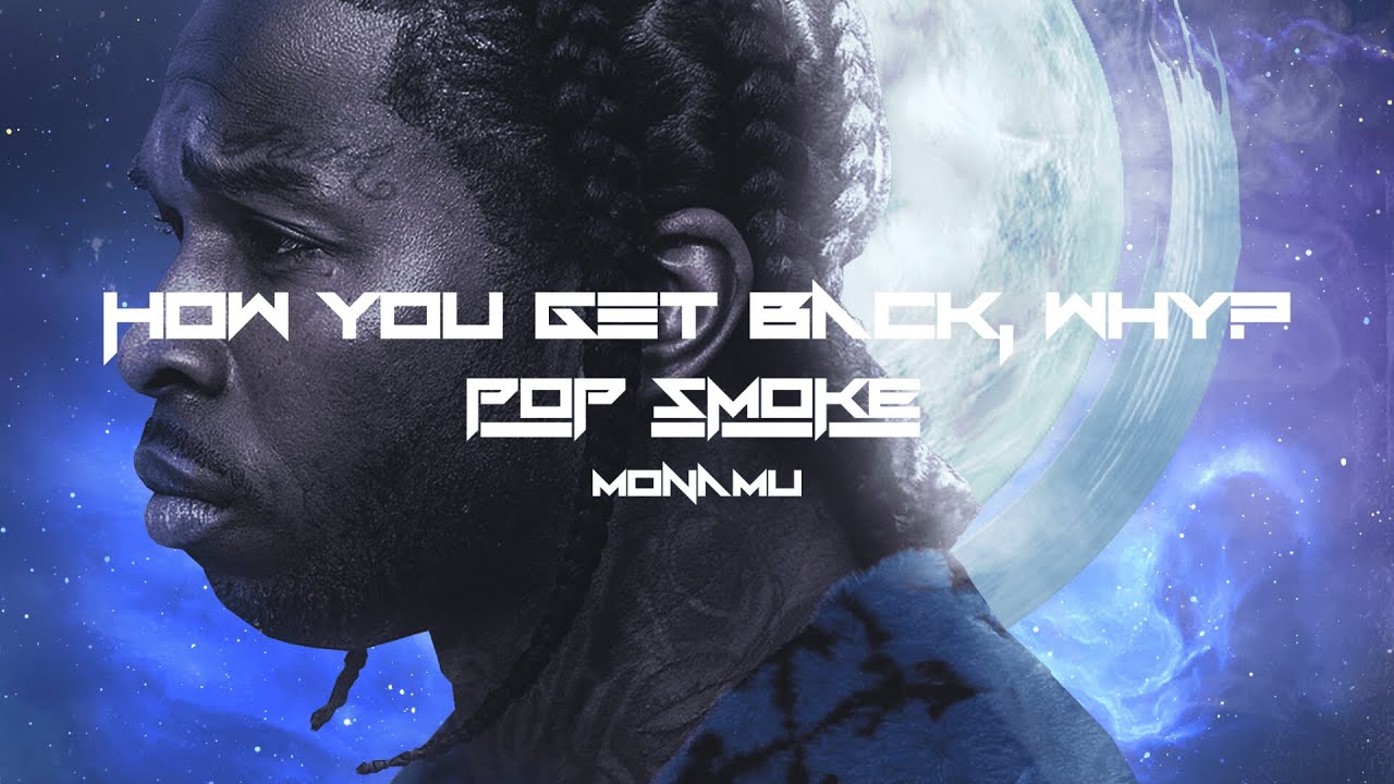 Pop Smoke - How you get back, Why?