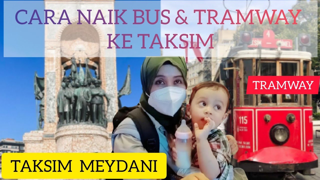 Cara Naik Bus Dan Tramway Ke Taksim Square