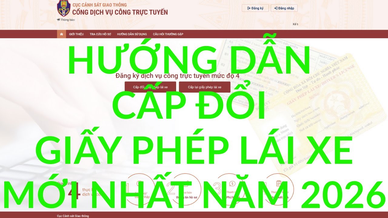 HƯỚNG DẪN CẤP ĐỔI GIẤY PH&Eacute;P L&Aacute;I XE &Ocirc;T&Ocirc;/XE TẢI (B,C, D...) MỚI NHẤT NĂM 2026
