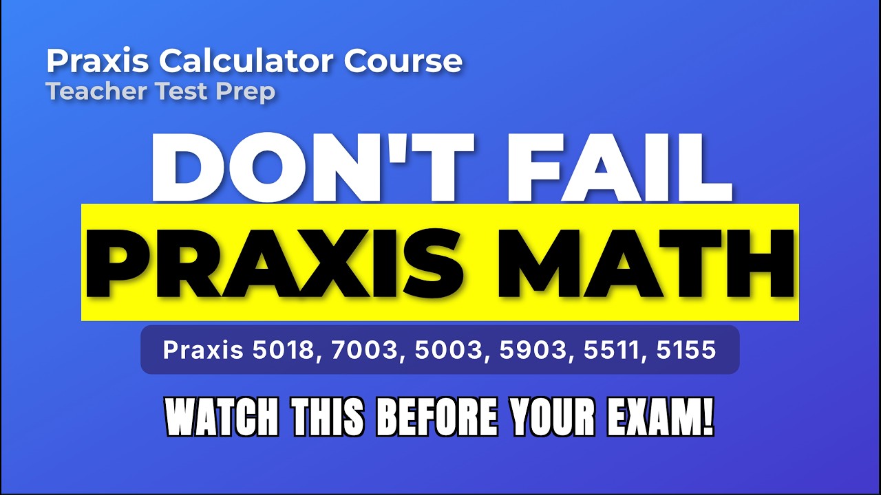 Praxis 5018, 7003, 5003, 5903, 5511, 5155 Math Calculator Teacher Test Prep: WATCH THIS!