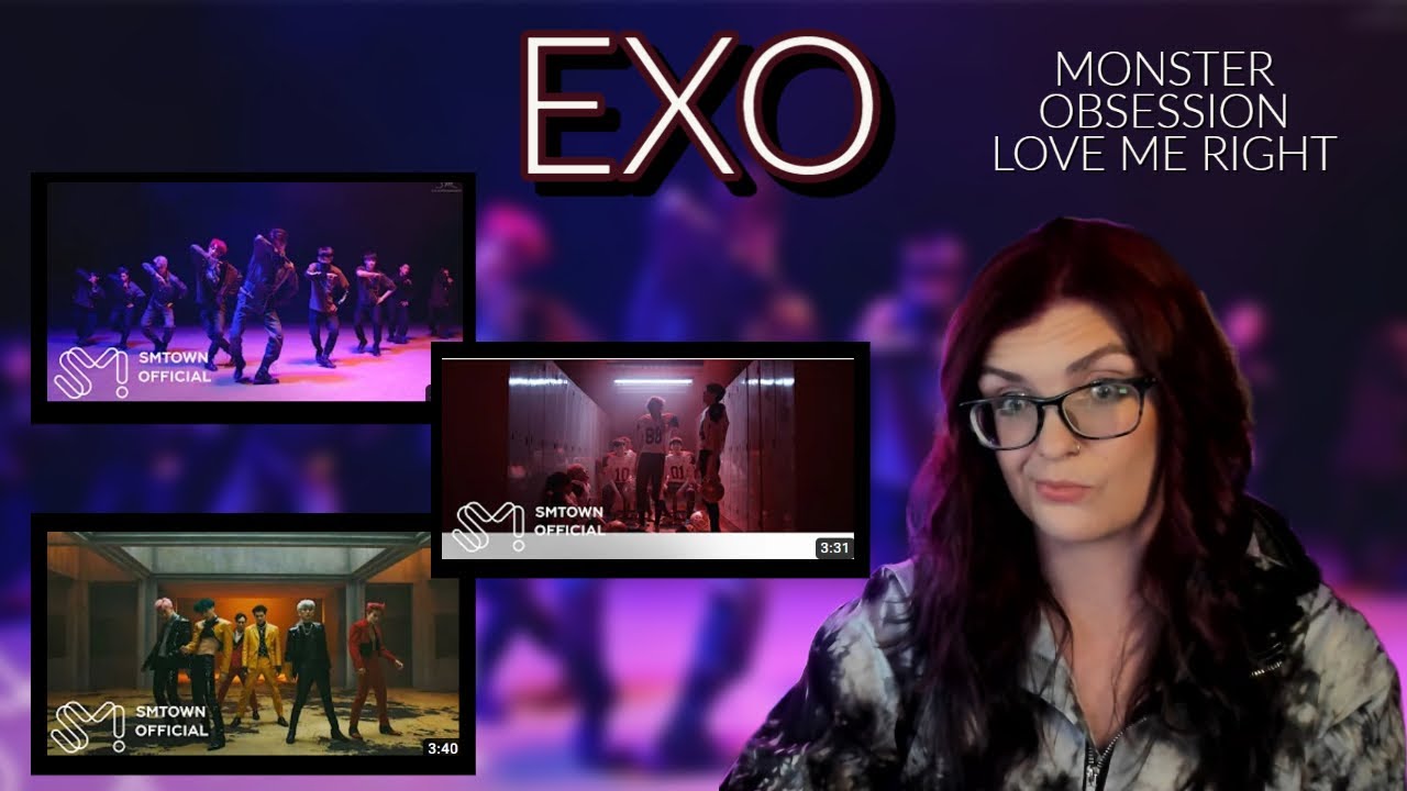 EXO:  First time reaction to EXO:  MONSTER, OBSESSION, and LOVE ME RIGHT