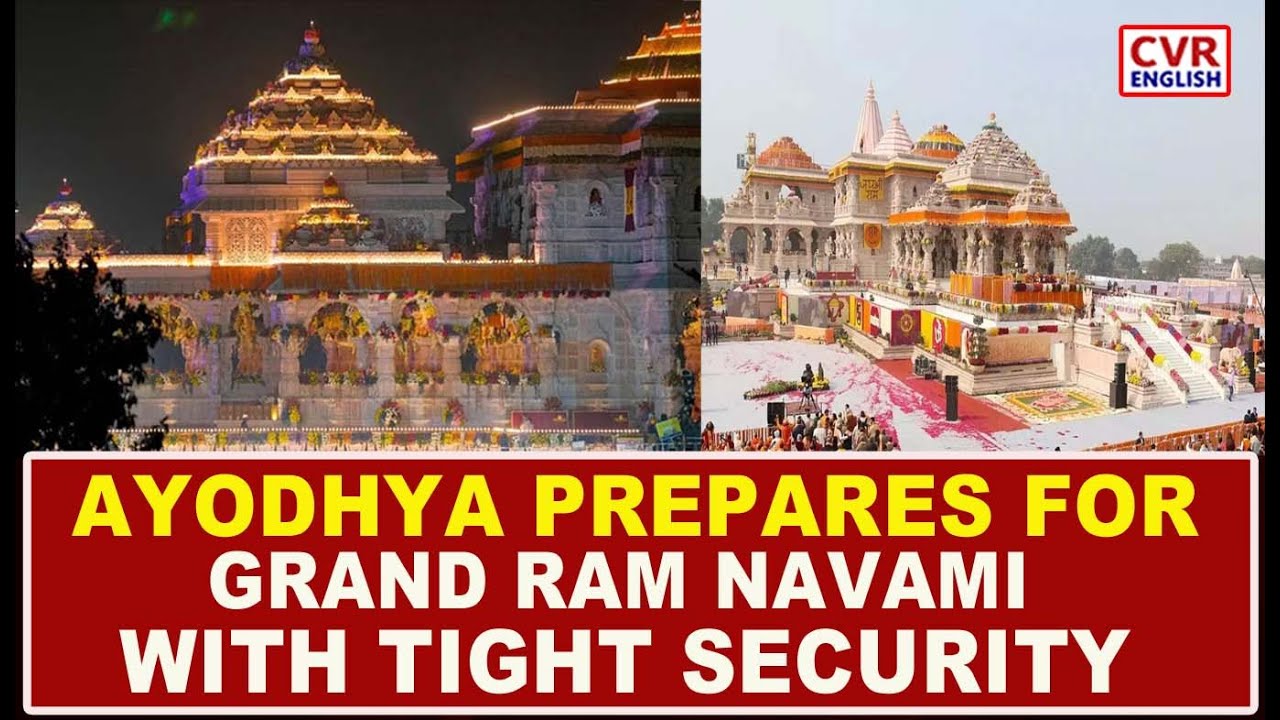 Ayodhya Gears Up for Grand Ram Navami Celebrations with Tight Security, Traffic Diversions|CVR