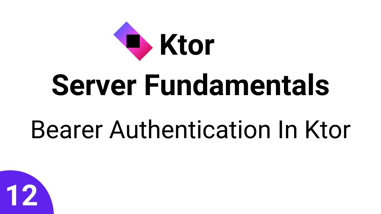 Ktor Server Fundamentals || Part 12 - Bearer Authentication In Ktor