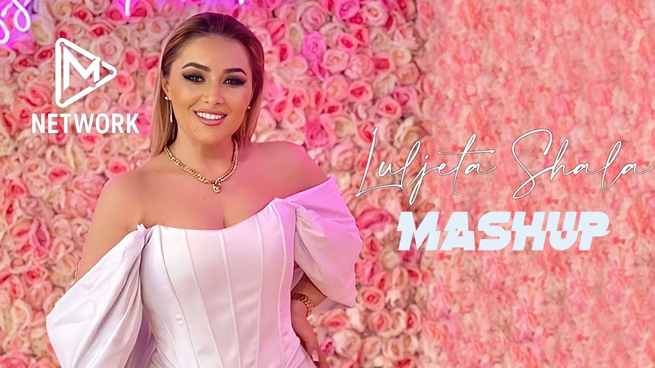 Luljeta Shala - MASHUP 2022