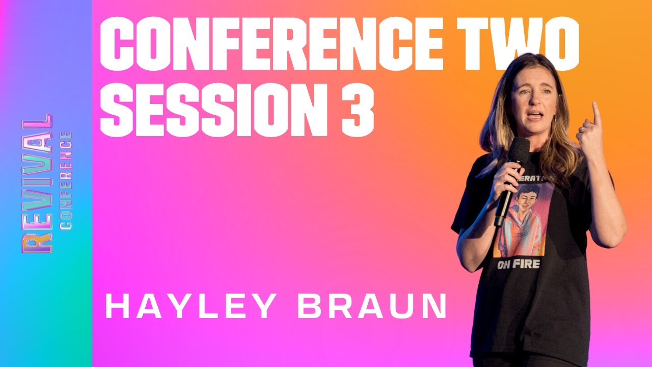 Hayley Braun | Session 3 | REVIVAL CONFERENCE TWO 2023
